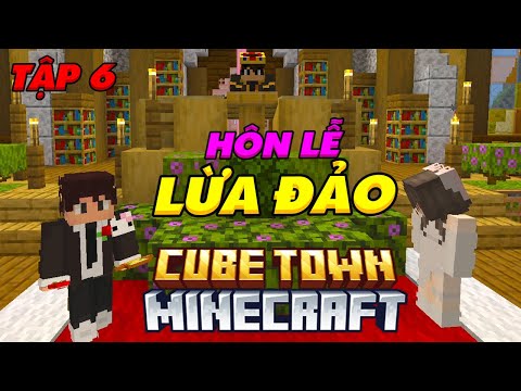 Minecraft Cube Town Tập 6: Drama Đám Cưới Bất Ổn và cái kết ĐẪM MÁU?