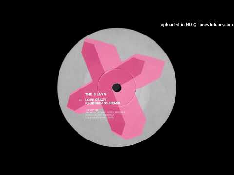 The 3 Jays - Love Crazy (Klubbheads Mix)