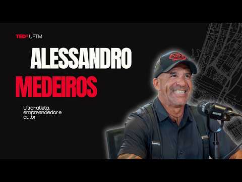 As Maiores Travessias Acontecem nos Quilômetros Invisíveis | Alessandro Medeiros | TEDxUFTM