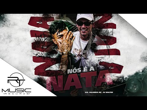 Nós é a Nata - Colombia mc & KW (Dj Walter) Videoclipe Oficial