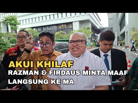 RAZMAN & FIRDAUS MINTA MAAF KE MA, AKUI KHILAF