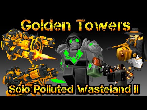 Golden Towers Solo New Polluted Wasteland II Roblox Tower Defense Simulator