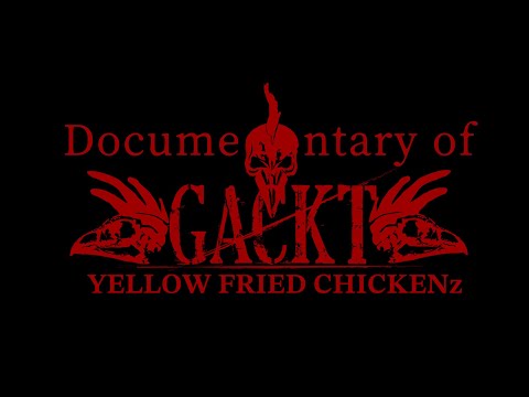 GACKT YELLOW FRIED CHICKENz Documentary #7