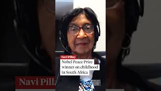 Navi Pillay, Nobel Peace Prize winner, on her childhood under apartheid