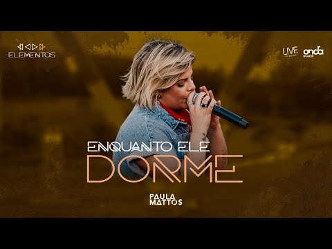 Paula Mattos - Enquanto Ele Dorme [Terra - DVD Elementos]