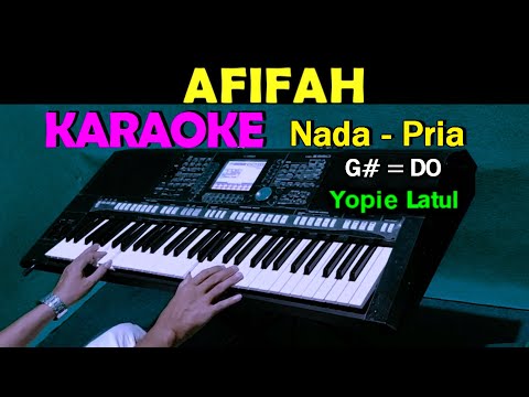 AFIFAH – Yopie Latul | KARAOKE Nada Pria