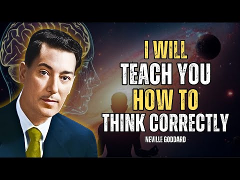 I Will Teach You How To Think Correctly - Neville Goddard Motivation