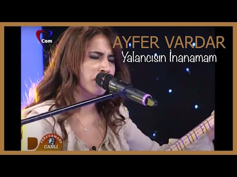 Ayfer Vardar - Yalancısın İnanamam