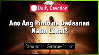 August 26: Ano Ang Pinto na Dadaanan Natin Lahat? - Resurrection - 1 Corinthians 15:14