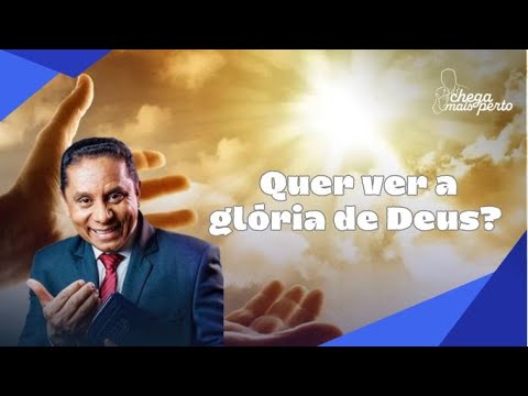 QUER VER A GLÓRIA DE DEUS?