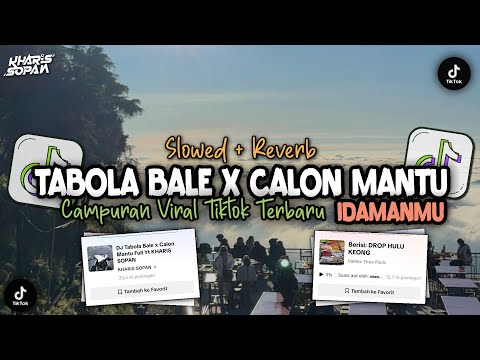 DJ TABOLA BALE X CALON MANTU IDAMAN (Slow + Reverb) STYLE TANTE V2 VIRAL TIKTOK 2025 | KHARIS SOPAN