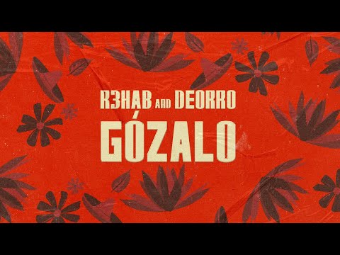 R3HAB, Deorro - Gózalo (Official Lyric Video)