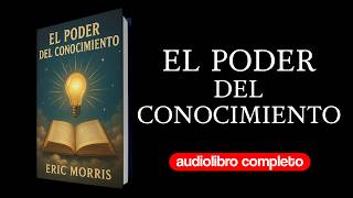 El poder del conocimiento | Audiolibro Completo en Español