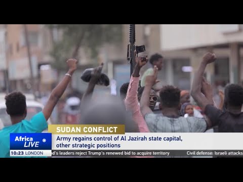 Sudan’s army regains control of Al Jazirah state capital and other strategic positions