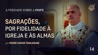 Sagrações, por fidelidade à Igreja e às almas - Padre Davide Pagliarani