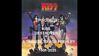 Episode 28 KISS Destroyer For Ace Frehley 1951 2025