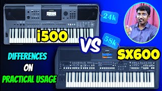 Yamaha i500 vs Yamaha SX600 | Differences on Practical Usage | Output Tones Rhythms & other features