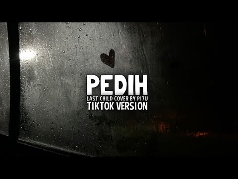 PEDIH - LAST CHILD COVER BY PI7U VIRAL TIKTOK || AGAR KULIHAT, SENYUM DI TIDURMU MALAM NANTI