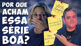 O QUE FAZ UMA SÉRIE SER BOA? (a polêmica da protagonista insuportável)