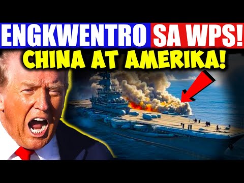 China at U.S.  Nagkaenkwentro sa WPS!