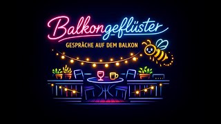 Balkongeflüster #168 - Gespräche auf dem Balkon