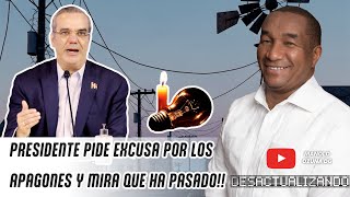 DESACTUALIZANDO - EL PRESIDENTE PIDIÓ EXCUSAS POR LOS APAGONES Y MIRA LO QUE HA PASADO!