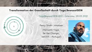 YOGA-BewusstSEIN#2 - Percy Shakti Johansen (Namasté Yoga, Be the Change, aMiXiPi – Portugal)
