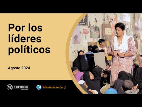 Por los líderes políticos – El Video del Papa 8 – Agosto 2024