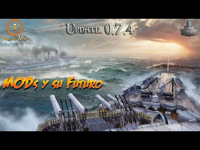 World of Warships Español - Update 0.7.4 - MODs y su Futuro