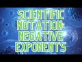 Scientific Notation with Negative Exponents
