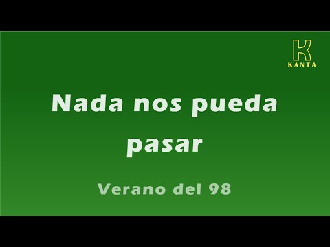 Verano del 98   Nada nos pueda pasar