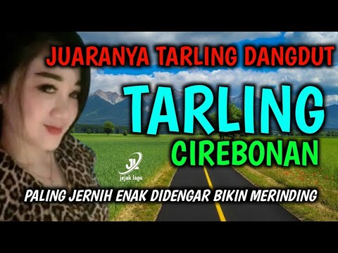 TARLING DANGDUT CIREBONAN PALING EMPUK BASSNYA|| JUARANYA LAGU TARLING