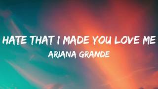 Ariana Grande – hate that i made you love me (Lyrics)