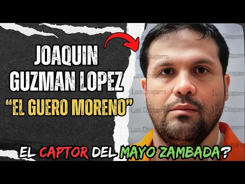 Joaquin Guzman Lopez Alias "El guero" ¿Fue el hombre que hizo caer al Mayo Zambada?