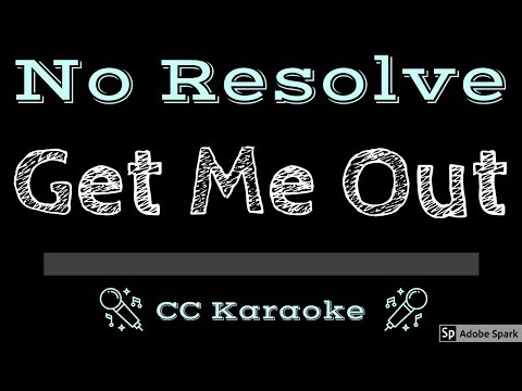 No Resolve • Get Me Out (CC) [Karaoke Instrumental Lyrics]