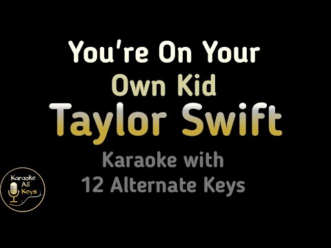 You’re On Your Own, Kid Karaoke – Taylor Swift Instrumental Lower Higher Male Original Key