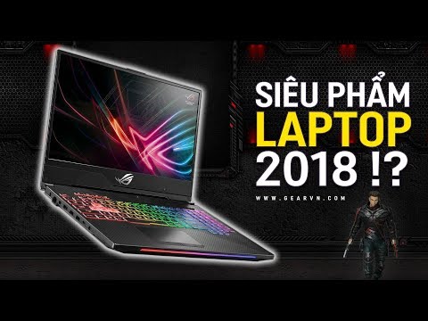 (VIETNAMESE) Đâu là Laptop chơi game đáng mua nhất 2018? ROG STRIX SCAR II