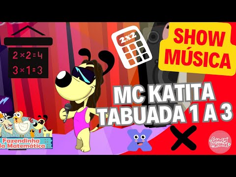 FAZENDINHA DA MATEMÁTICA - HOJE É DIA DE SHOW - MC KATITA TABUADA 1 A 3  #criançasinteligentes