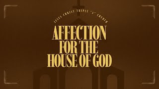 Jesus Christ Triple " A" Church - Affection For The House of God