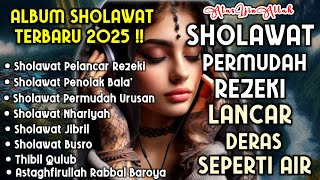 SHOLAWAT TERBARU 2025 | SHOLAWAT NABI PEMBUKA REZEKI MUSTAJAB | SHOLAWAT JIBRIL, BUSYRO, NARIYAH