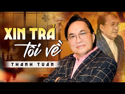 Nghe Hoài Không Chán Tuyệt Phẩm "XIN TRẢ TÔI VỀ - THANH TUẤN" | Tuyển Chọn Tân Cổ Xưa Hay Nhất