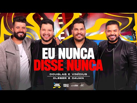 Douglas e Vinicius - EU NUNCA DISSE NUNCA  - Part. Cleber e Cauan | DVD Virou Festa