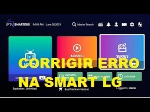 Corrigir erro de funcionamento do smarters pro na smart LG