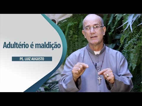 Padre Luiz Augusto: Adultério é maldição