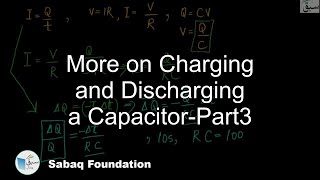 More on Charging and Discharging a Capacitor-Part2