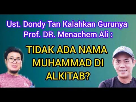 UST. DONDY TAN KALAHKAN GURUNYA PROF. DR. MENACHEM ALI : TIDAK ADA NAMA MUHAMMAD DI ALKITAB?