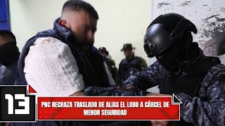PNC rechaza traslado de alias El Lobo a cárcel de menor seguridad