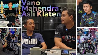 MENGENAL LEBIH DEKAT VANO MAHENDRA DARI PERGURUAN PRK KLATEN | MOTOR TEKNO TUNER ATASNYA ISTIMEWA OM