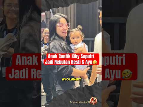 Anak Cantik Kiky Saputri Jadi Rebutan Hesti & Ayu🤣 #ayutingting #kikysaputri #hestipurwadinata