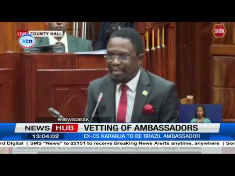 Vetting of ambassadors: EX-CS Ababu Namwamba and Andrew Karanja grilled